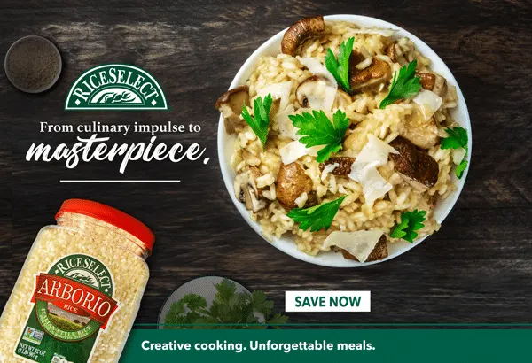 Rice Select Promotional Offer. A meal is more than what you put on the plate. Cooking is an act of curiosity and self-expression. Only with the highest quality rice and grains, from RiceSelect, are you free to enjoy moments of spontaneous brilliance in the kitchen.