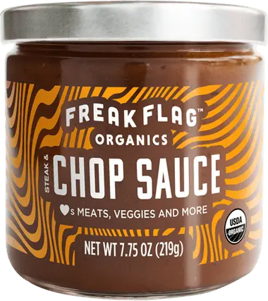 Freak Flag Steak and Chop Sauce. True freaks of nature, with organic ingredients and globally inspired flavors. Little-known fact: The UK&rsquo;s brown sauce a.k.a. chop sauce bears a striking resemblance to the US&rsquo;s steak sauce flavor.